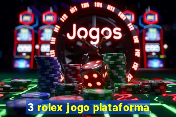 3 rolex jogo plataforma